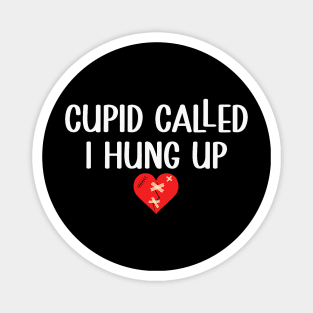 Cupid Called I Hung Up Happy Valentine Apparel Magnet